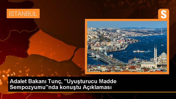 Adalet Bakanı Yılmaz Tunç: Uyuşturucuyla mücadelede kararlıyız