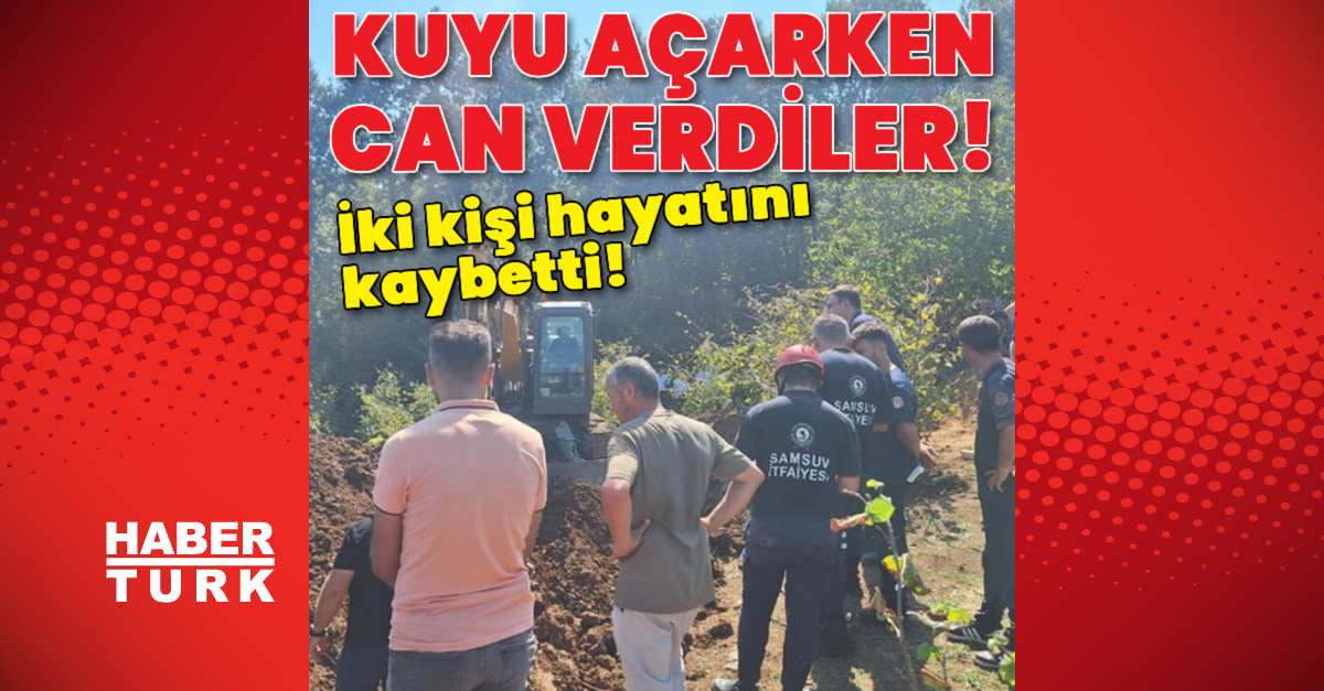 Kuyu açarken toprak altında kaldılar! 2 can kaybı!